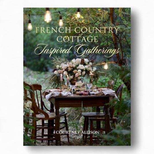French Country Cottage Inspired Gatherings